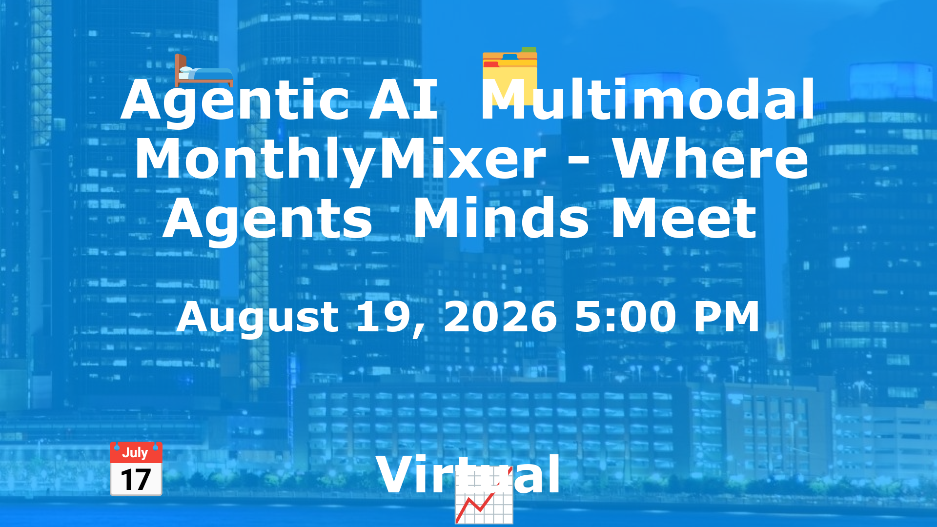Agentic AI  Multimodal MonthlyMixer - Where Agents  Minds Meet  event image